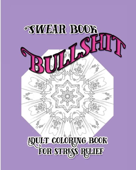Bullshit: Swear Book: Adult coloring Book for Stress Relief