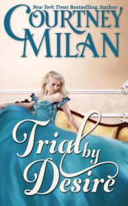 Title: Trial by Desire, Author: Courtney Milan