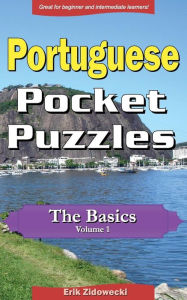 Title: Portuguese Pocket Puzzles - The Basics - Volume 1: A collection of puzzles and quizzes to aid your language learning, Author: Erik Zidowecki