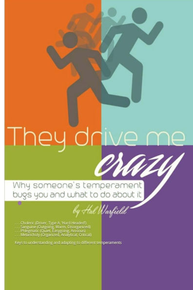 They Drive Me Crazy!: Why Someone's Temperament Bugs You and What to Do About It
