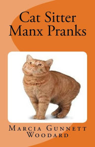 Title: Cat Sitter: Manx Pranks, Author: Marcia Gunnett Woodard