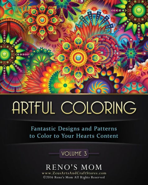 Artful Coloring Volume 3: Fantastic Designs and Patterns to Color to Your Hearts Content