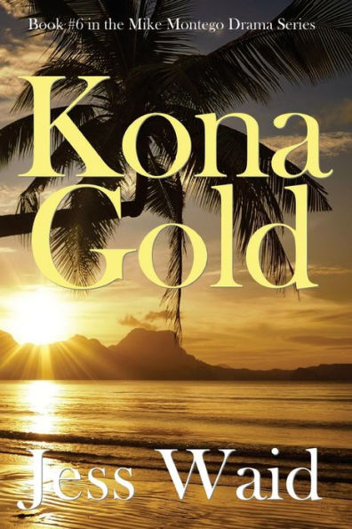 Kona Gold: Book #6 the Mike Montego Series