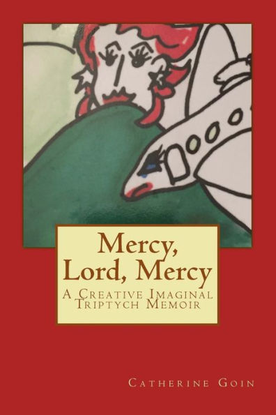 Mercy, Lord, Mercy: A Creative Imaginal Triptych Memoir