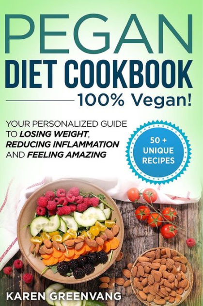 Pegan Diet Cookbook: 100% VEGAN: Your Personalized Guide to Losing ...