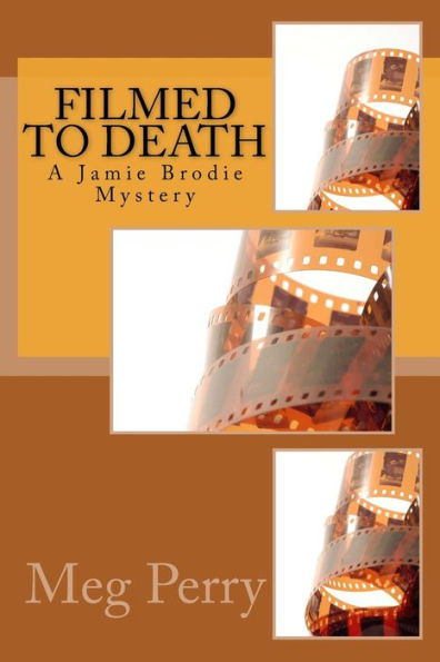 Filmed to Death: A Jamie Brodie Mystery