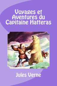 Title: Voyages et Aventures du Capitaine Hatteras, Author: Edinson Saguez