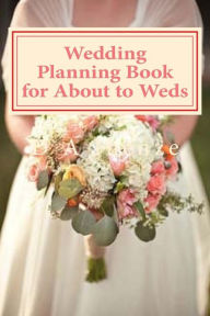 Title: Wedding Planning Book for About to Weds, Author: D a Ihenze