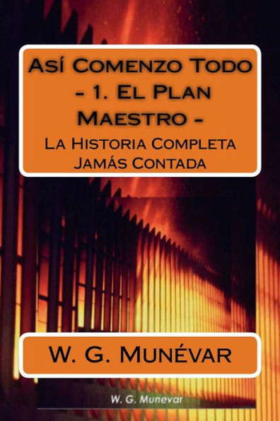 Asi Comenzo Todo - El Plan Maestro: La Historia Completa Jamas Contada