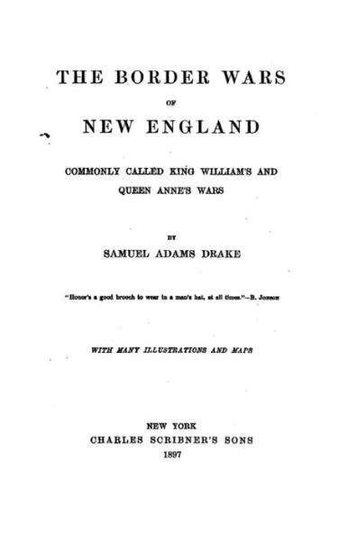 The Border Wars of New England, Commonly Called King William's and Queen Anne's