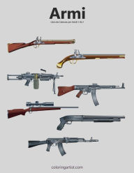 Title: Armi Libro da Colorare per Adulti 1 & 2, Author: Nick Snels