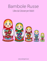 Title: Bambole Russe Libro da Colorare per Adulti 1, Author: Nick Snels