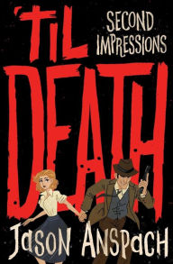 Title: 'til Death: Second Impressions, Author: Jason Anspach