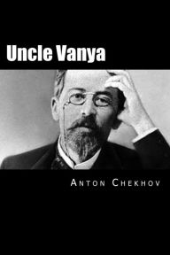 Title: Uncle Vanya: Russian Version, Author: Anton Chekhov