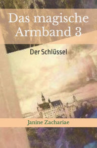 Title: Das magische Armband 3: Der SchlÃ¯Â¿Â½ssel, Author: Janine Zachariae