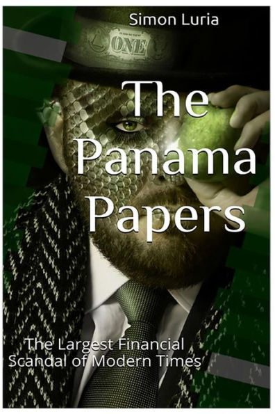 The Panama Papers: The Largest Financial Scandal of Modern Times