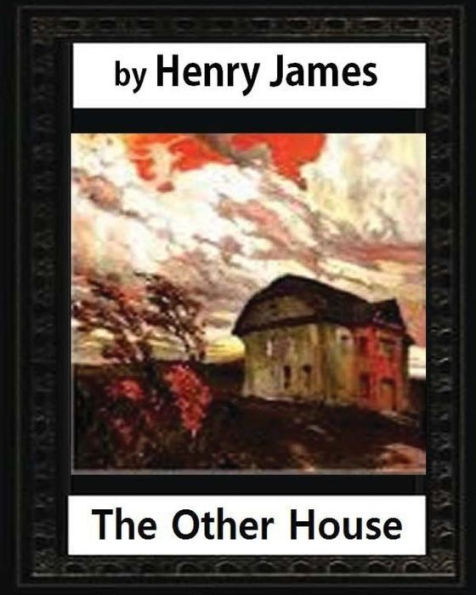 The Other House(1896), by Henry James (novel)