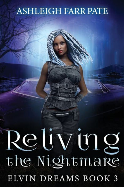 Reliving The Nightmare: Elvin Dreams Book 3