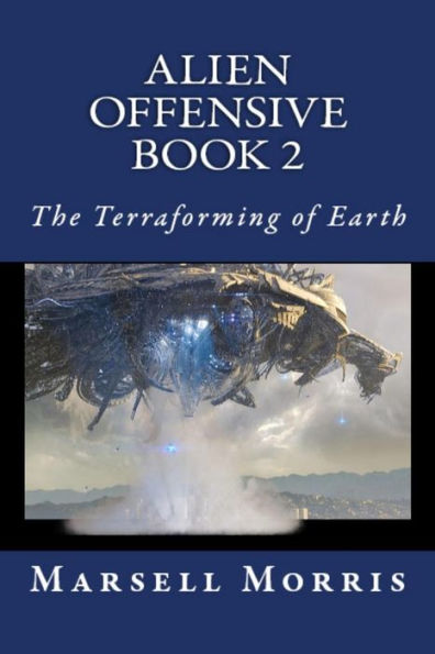 Alien Offensive - Book 2: The Terraforming of Earth