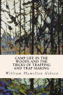 Camp Life in the Woods and the Tricks of Trapping and Trap Making