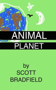 Title: Animal Planet: revised edition with a new afterword by the author, Author: Scott Bradfield