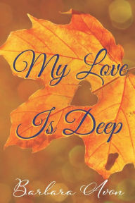 Title: My Love is Deep, Author: Barbara Avon