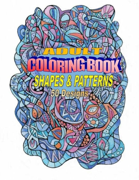 Adult Coloring Book: Hand-drawn Shapes and Patterns