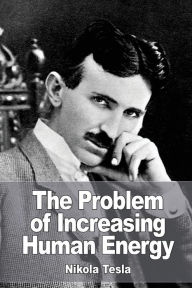 Title: The Problem of Increasing Human Energy, Author: Nikola Tesla