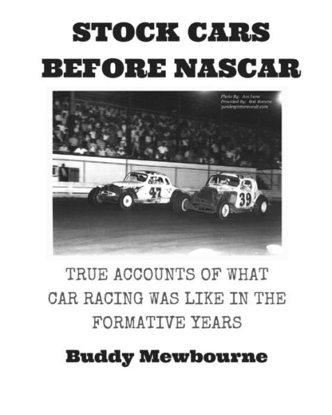 Stock Cars Before NASCAR: True Accounts of What Car Racing was Like in the Formative Years