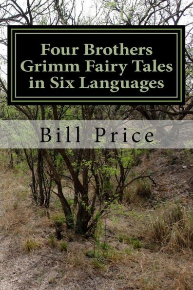 Four Brothers Grimm Fairy Tales in Six Languages: A Multi-lingual Book for Language Learners