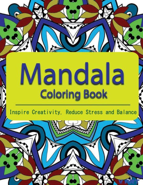 The Mandala Coloring Book: Inspire Creativity, Reduce Stress, and Balance with 30 Mandala Coloring Pages