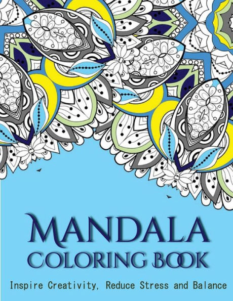 The Mandala Coloring Book: Inspire Creativity, Reduce Stress, and Balance with 30 Mandala Coloring Pages