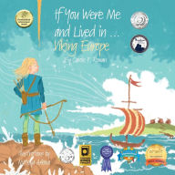 Title: If You Were Me and Lived in...Viking Europe: An Introduction to Civilizations Throughout Time, Author: Mateya Arkova