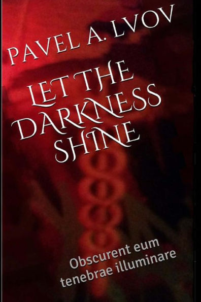 Let the Darkness Shine
