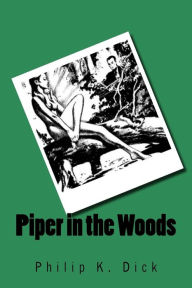 Title: Piper in the Woods, Author: Philip K. Dick