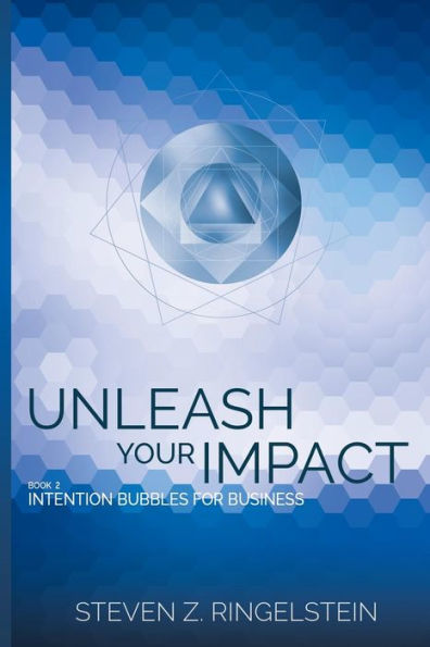 Unleash Your Impact - Book 2: Intention Bubbles For Business