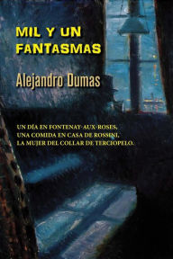 Title: Mil y un fantasmas, Author: Alejandro Dumas