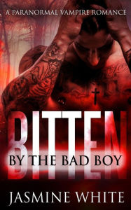 Title: Bitten By The Bad Boy, Author: Jasmine White
