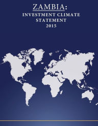 Title: ZAMBIA: Investment Climate Statement 2015, Author: United States Department of State