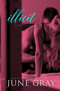 Title: Illicit: A Forbidden Romance, Author: June Gray