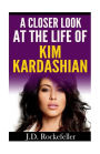 A Closer Look at the Life of Kim Kardashian