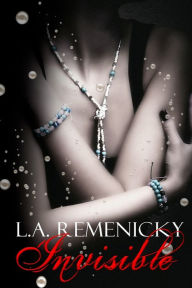 Title: Invisible, Author: L.A. Remenicky