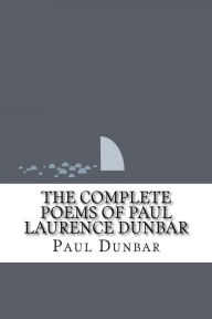 Title: The Complete Poems of Paul Laurence Dunbar, Author: Paul Laurence Dunbar