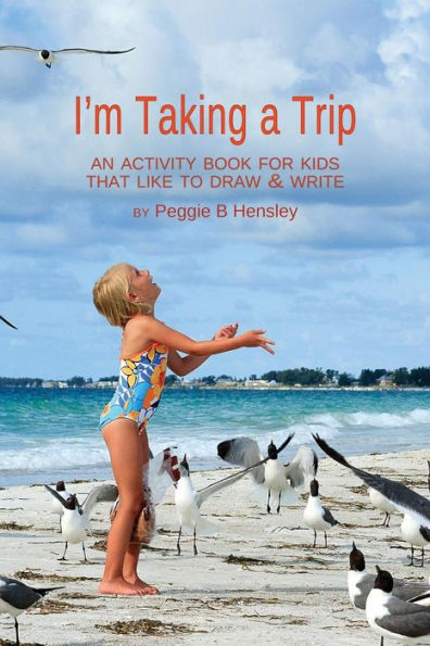 I'm Taking a Trip: An Activity Book for Young Artists/Writers