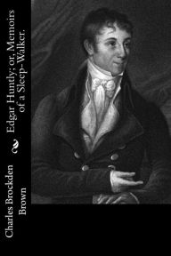 Title: Edgar Huntly; or, Memoirs of a Sleep-Walker., Author: Charles Brockden Brown