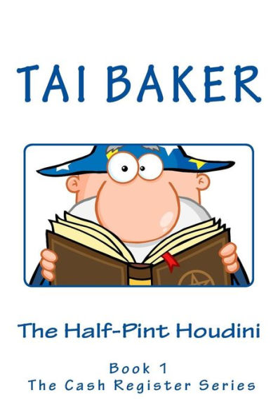 The Half-Pint Houdini: Book 1 The Cash Register Series