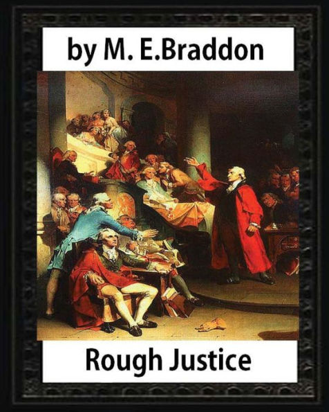 Rough Justice (1898), by M. E. Braddon (novel): Mary Elizabeth Braddon