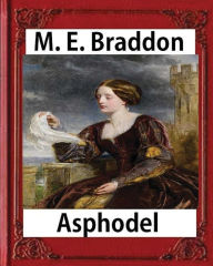 Title: texts Asphodel; a novel (1881), M. E. Braddon(Mary Elizabeth): Asphodel, By The Author Of 'lady Audley's Secret'., Author: M E Braddon