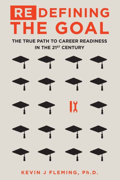 (Re)Defining the Goal: The True Path to Career Readiness in the 21st Century