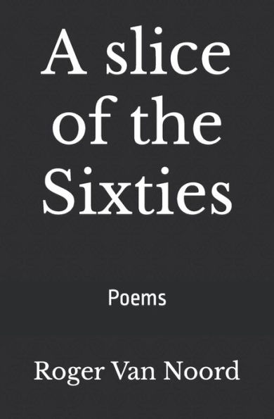 A slice of the Sixties: Poems